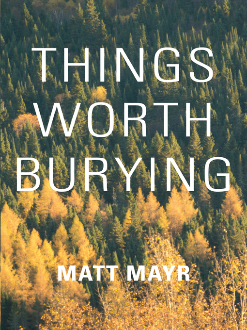 Title details for Things Worth Burying by Matt Mayr - Available